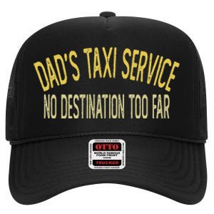 Dad's Taxi Service No Destination Too Far High Crown Mesh Back Trucker Hat