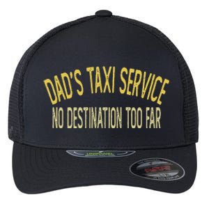 Dad's Taxi Service No Destination Too Far Flexfit Unipanel Trucker Cap