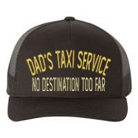 Dad's Taxi Service No Destination Too Far Yupoong Adult 5-Panel Trucker Hat