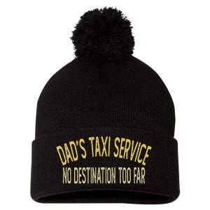 Dad's Taxi Service No Destination Too Far Pom Pom 12in Knit Beanie