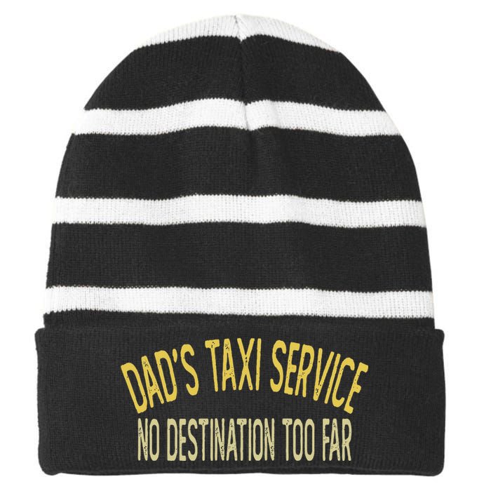 Dad's Taxi Service No Destination Too Far Striped Beanie with Solid Band