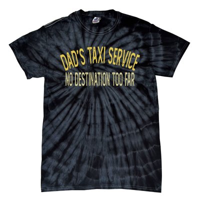 Dad's Taxi Service No Destination Too Far Tie-Dye T-Shirt