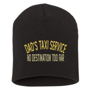 Dad's Taxi Service No Destination Too Far Short Acrylic Beanie