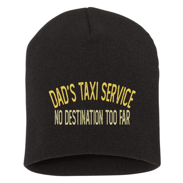 Dad's Taxi Service No Destination Too Far Short Acrylic Beanie