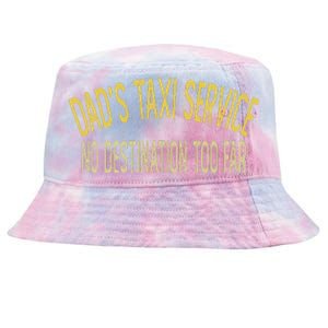 Dad's Taxi Service No Destination Too Far Tie-Dyed Bucket Hat