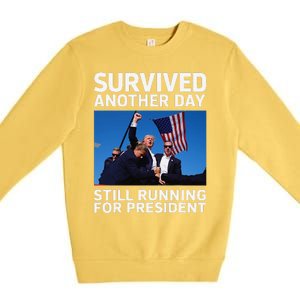 Donald Trump Survived Another Day Running For President Premium Crewneck Sweatshirt