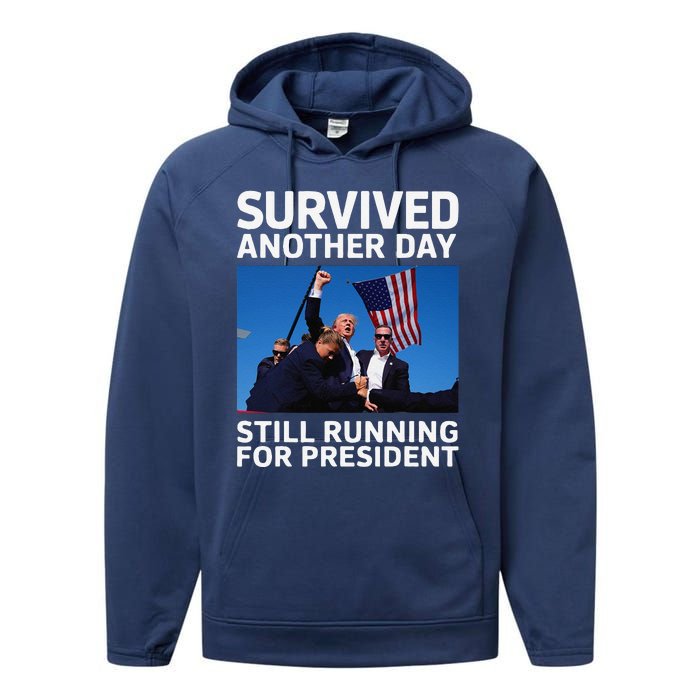 Donald Trump Survived Another Day Running For President Performance Fleece Hoodie