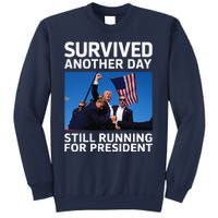 Donald Trump Survived Another Day Running For President Sweatshirt