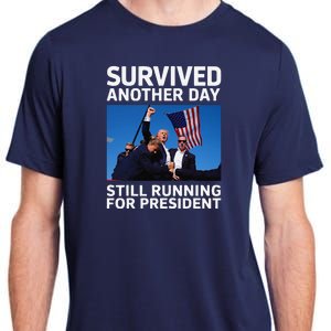 Donald Trump Survived Another Day Running For President Adult ChromaSoft Performance T-Shirt