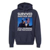 Donald Trump Survived Another Day Running For President Premium Hoodie