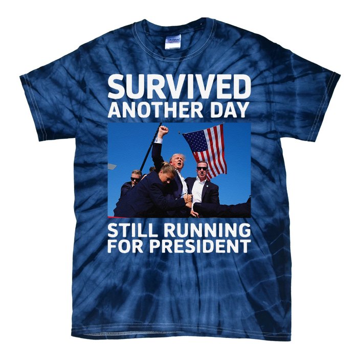 Donald Trump Survived Another Day Running For President Tie-Dye T-Shirt