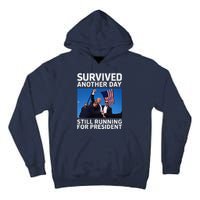 Donald Trump Survived Another Day Running For President Tall Hoodie