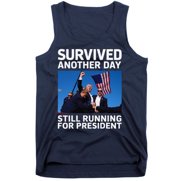 Donald Trump Survived Another Day Running For President Tank Top