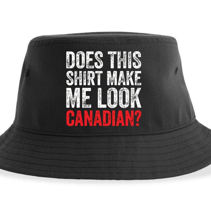 Does This Shirts Make Me Look Canadian Funny Love Canada Sustainable Bucket Hat