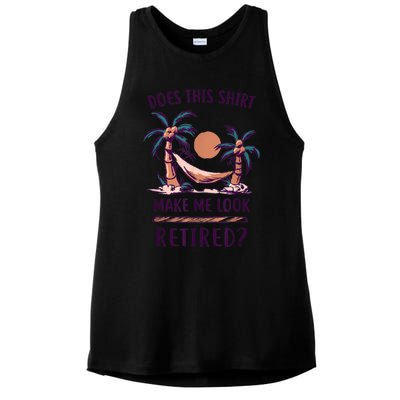 Does This Shirt Make Me Look Retired Funny Retirement Ladies PosiCharge Tri-Blend Wicking Tank