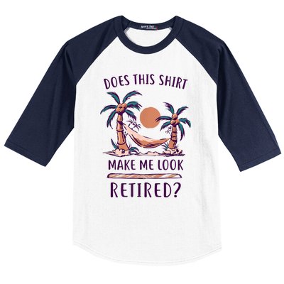 Does This Shirt Make Me Look Retired Funny Retirement Baseball Sleeve Shirt