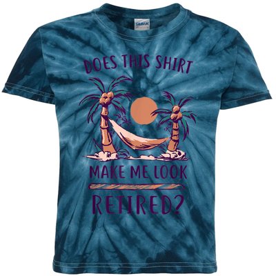 Does This Shirt Make Me Look Retired Funny Retirement Kids Tie-Dye T-Shirt