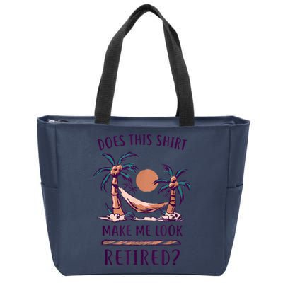 Does This Shirt Make Me Look Retired Funny Retirement Zip Tote Bag