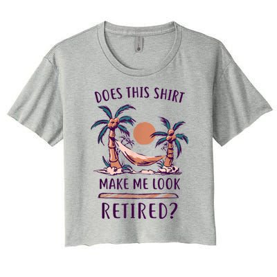 Does This Shirt Make Me Look Retired Funny Retirement Women's Crop Top Tee