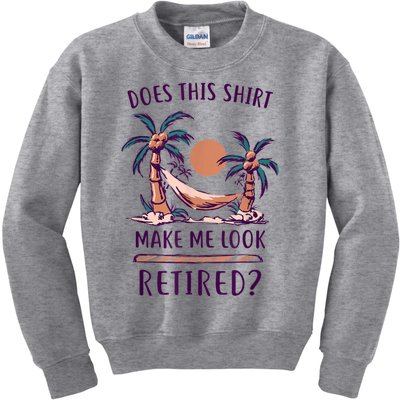 Does This Shirt Make Me Look Retired Funny Retirement Kids Sweatshirt