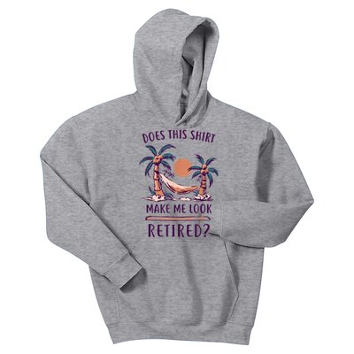 Does This Shirt Make Me Look Retired Funny Retirement Kids Hoodie