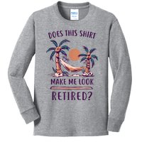 Does This Shirt Make Me Look Retired Funny Retirement Kids Long Sleeve Shirt