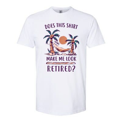 Does This Shirt Make Me Look Retired Funny Retirement Softstyle CVC T-Shirt