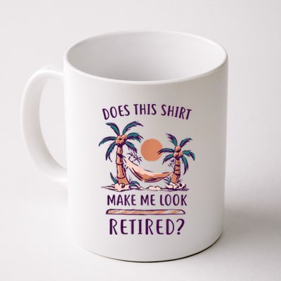 Does This Shirt Make Me Look Retired Funny Retirement Coffee Mug