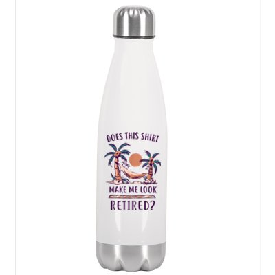 Does This Shirt Make Me Look Retired Funny Retirement Stainless Steel Insulated Water Bottle