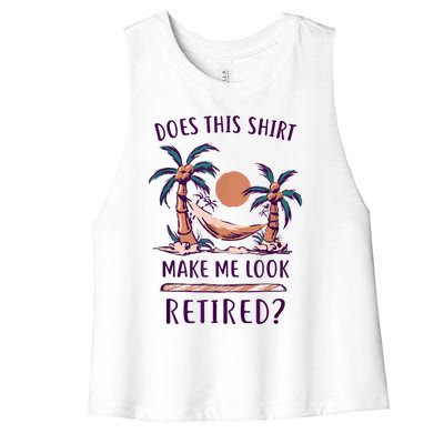 Does This Shirt Make Me Look Retired Funny Retirement Women's Racerback Cropped Tank