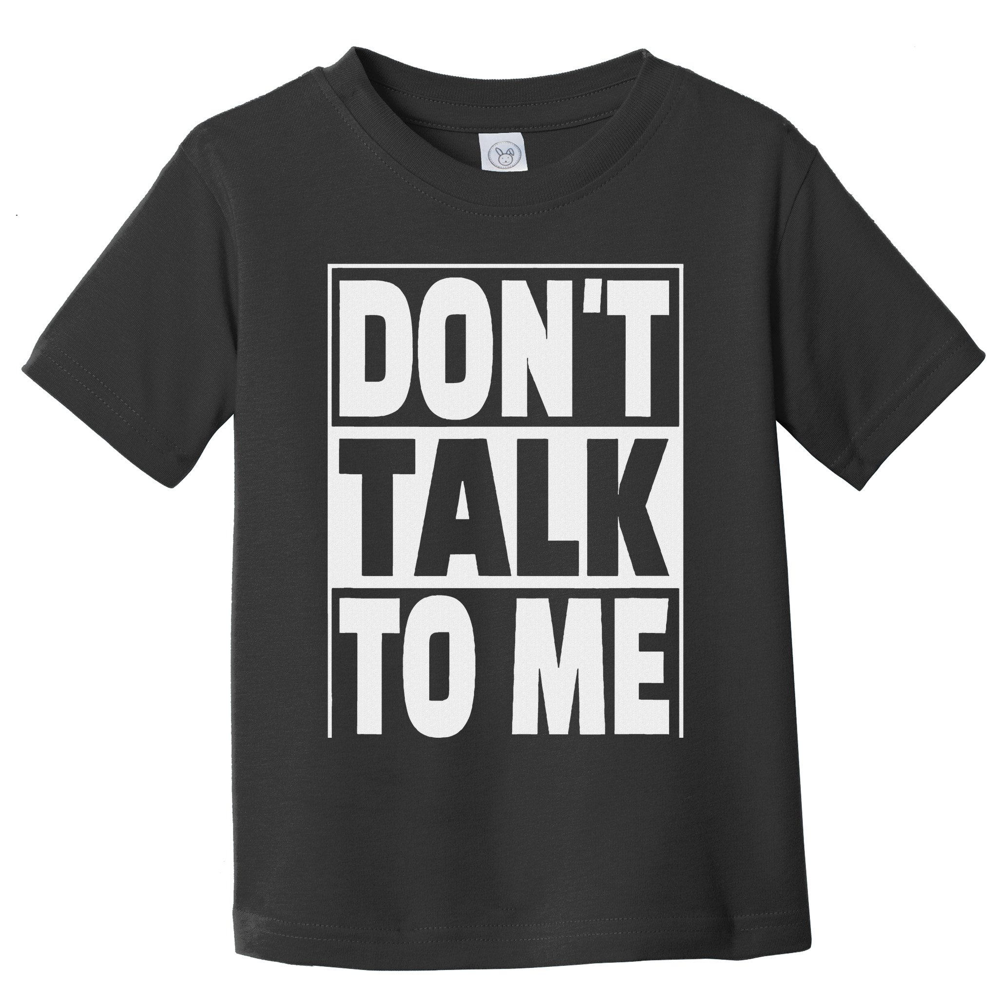 Don't Talk To Me Toddler T-Shirt