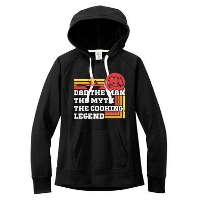 Dad The The Myth Te Cooking Legend Gift Women's Fleece Hoodie