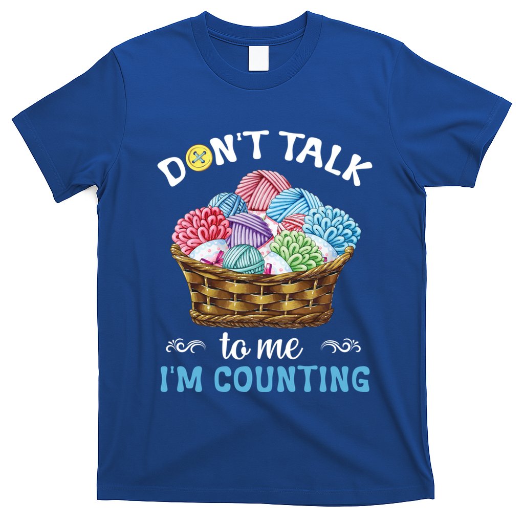 Don't Talk To Me I'm Counting Funny Crochet Knitting Funny Gift T-Shirt