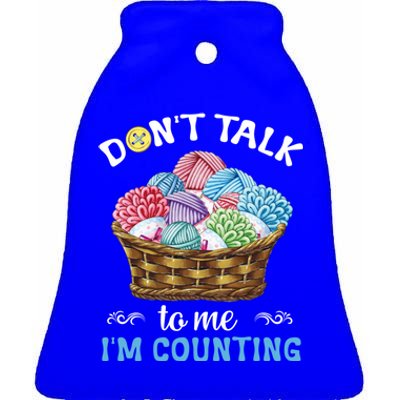 Don't Talk To Me I'm Counting Funny Crochet Knitting Funny Gift Ceramic Bell Ornament