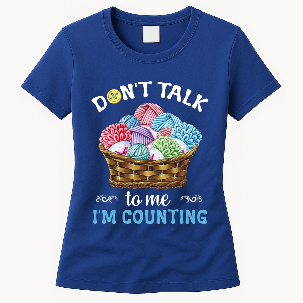 Don't Talk To Me I'm Counting Funny Crochet Knitting Funny Gift Womens T-Shirt