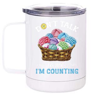 Don't Talk To Me I'm Counting Funny Crochet Knitting Funny Gift 12 oz Stainless Steel Tumbler Cup