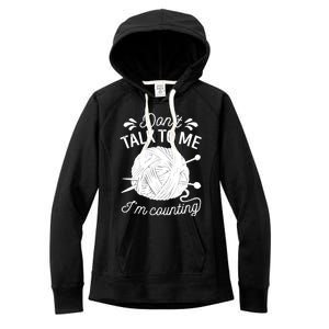 Don't Talk To Me I'm Counting Knitting Lover Knitters Gift Women's Fleece Hoodie