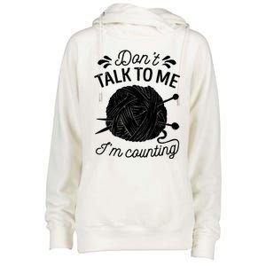 Don't Talk To Me I'm Counting Knitting Lover Knitters Gift Womens Funnel Neck Pullover Hood