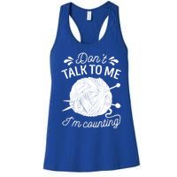 Don't Talk To Me I'm Counting Knitting Lover Knitters Gift Women's Racerback Tank