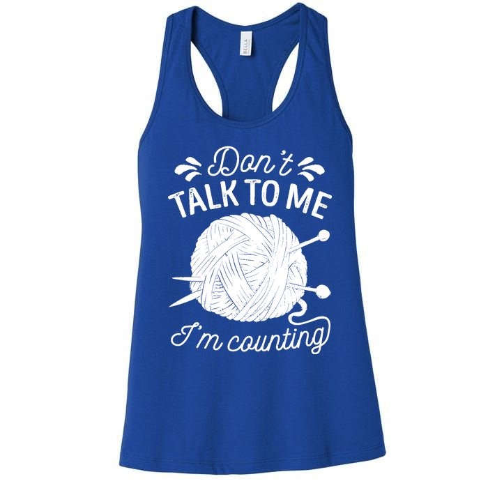 Don't Talk To Me I'm Counting Knitting Lover Knitters Gift Women's Racerback Tank