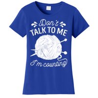 Don't Talk To Me I'm Counting Knitting Lover Knitters Gift Women's T-Shirt