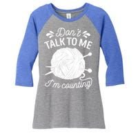 Don't Talk To Me I'm Counting Knitting Lover Knitters Gift Women's Tri-Blend 3/4-Sleeve Raglan Shirt