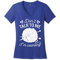 Don't Talk To Me I'm Counting Knitting Lover Knitters Gift Women's V-Neck T-Shirt