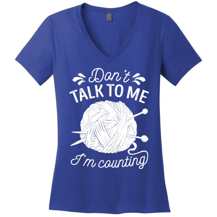 Don't Talk To Me I'm Counting Knitting Lover Knitters Gift Women's V-Neck T-Shirt