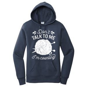 Don't Talk To Me I'm Counting Knitting Lover Knitters Gift Women's Pullover Hoodie