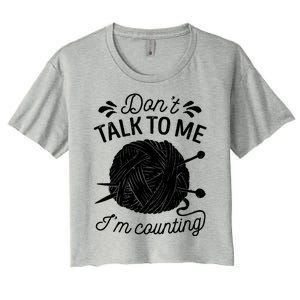 Don't Talk To Me I'm Counting Knitting Lover Knitters Gift Women's Crop Top Tee