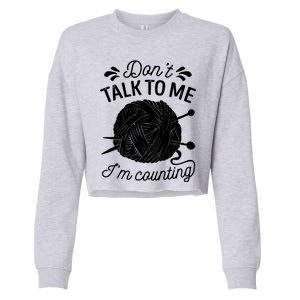 Don't Talk To Me I'm Counting Knitting Lover Knitters Gift Cropped Pullover Crew