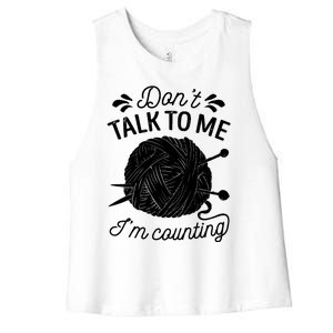 Don't Talk To Me I'm Counting Knitting Lover Knitters Gift Women's Racerback Cropped Tank