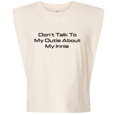 Dont Talk To My Outie About My Innie Garment-Dyed Women's Muscle Tee