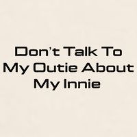 Dont Talk To My Outie About My Innie Garment-Dyed Women's Muscle Tee